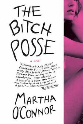 #ad The Bitch Posse : A Novel by Martha O#x27;Connor 2006 Trade Paperback $8.00