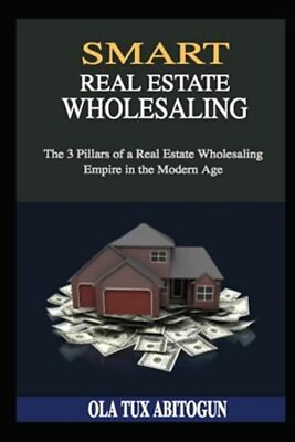 #ad Smart Real Estate Wholesaling: The 3 Pillars of a Real Estate Wholesaling Emp... $36.94