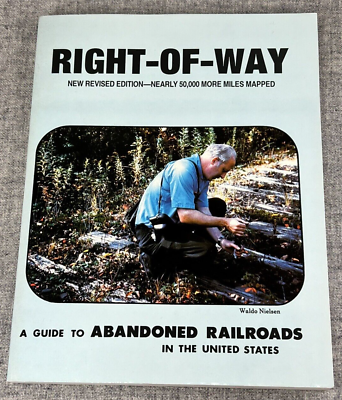 #ad Right Of Way: A Guide to Abandoned Railroads in the United States Waldo Nielsen $46.97