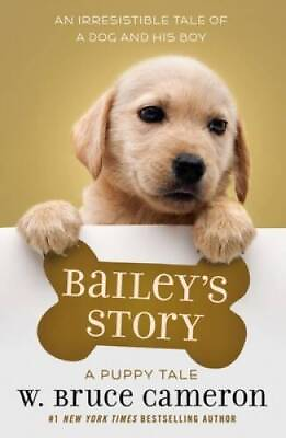 #ad Bailey#x27;s Story: A Dog#x27;s Purpose Novel Hardcover By Cameron W. Bruce GOOD $3.66