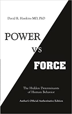 Power vs. Force Paperback –2014 by David R. Hawkins M.D. Ph.D $14.74