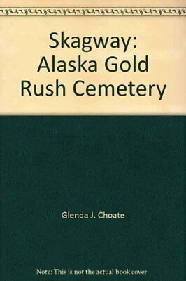 #ad SKAGWAY: ALASKA GOLD RUSH CEMETERY **Mint Condition** $74.75