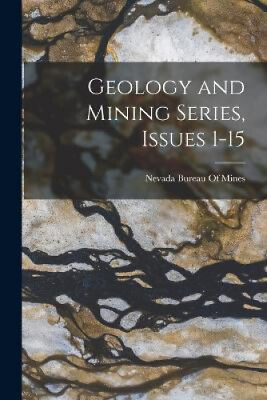 #ad Geology and Mining Series Issues 1 15 by Nevada Bureau of Mines GBP 32.29