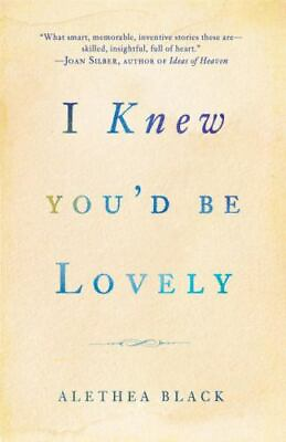 #ad I Knew You#x27;d Be Lovely: Stories by Black Alethea $5.09
