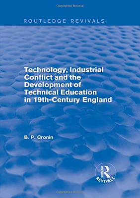 #ad Technology Industrial Conflict and the Development of Technical Education in 19 GBP 7.50