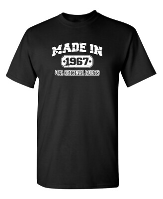#ad Made in 1967 All Original Parts Sarcastic Humor Graphic Novelty Funny T Shirt $13.19