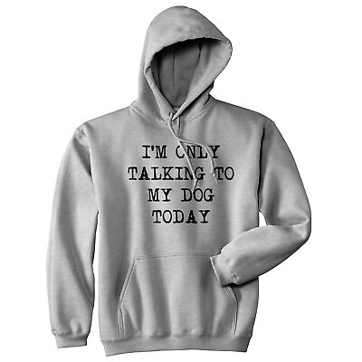 #ad Im Only Talking To My Dog Today Hoodie Funny Puppy Joke Cool Graphic Sweatshirt $22.10