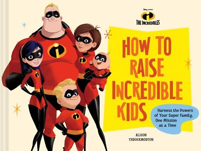 #ad Pixar How to Raise Incredible Kids : Harness the Powers of Your Super Family... $14.66