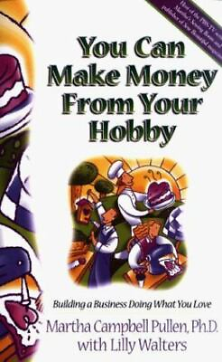 #ad You Can Make Money from Your Hobby: Building a Business Doing What You Love $5.93