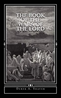 #ad The Book of the Wars of the Lord: The Book of The Prophet Derek Shaver $39.94
