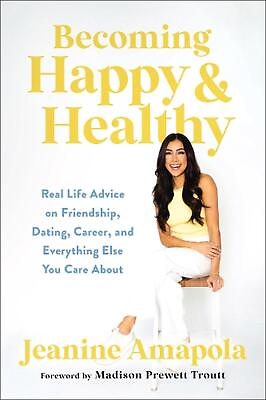 #ad Becoming Happy amp; Healthy: Real Life Advice on Friendship Dating Career and Ev $26.12