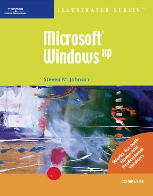 #ad MICROSOFT WINDOWS XP ILLUSTRATED COMPLETE ILLUSTRATED By Steve Johnson *VG* $17.75