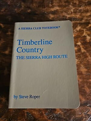 #ad Timberline Country The Sierra High Route By Steve Roper 1982 A Sierra Club... $48.00