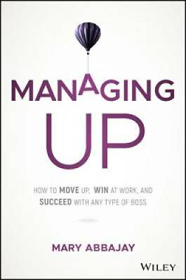 #ad Managing Up: How to Move up Win at Work and Succeed with Any Type GOOD $13.71