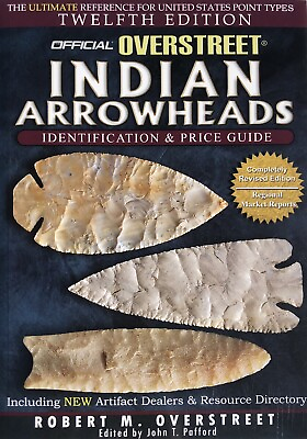 #ad The Official Overstreet Indian Arrowheads Identification amp; Price Guide 12th Ed. $23.50