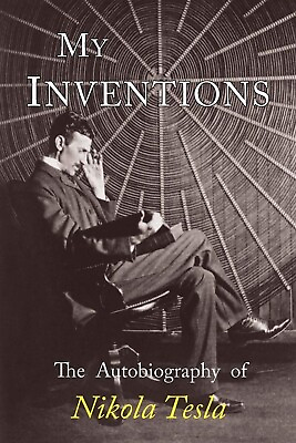 #ad My Inventions: The Autobiography of Nikola Tesla $5.85