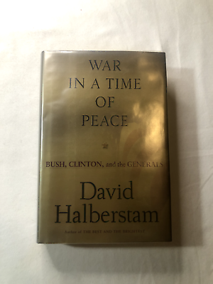 #ad War in a Time of Peace : Bush Clinton and the Generals by David Halberstam... $78.95