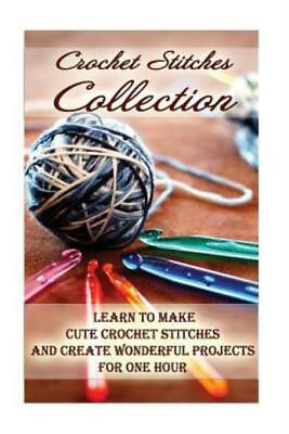 #ad Crochet Stitches Collection: Learn To Make Cute Crochet Stitches And Create... $16.37