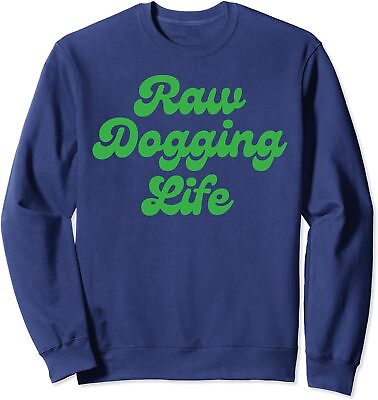 #ad Raw Dogging Life Funny Fun Graphic Design For Gift Unisex Crewneck Sweatshirt $27.99