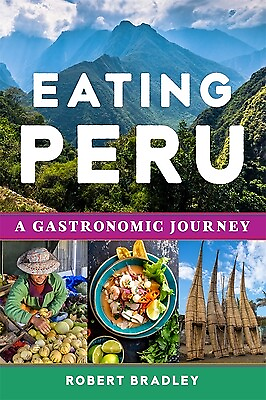 #ad Eating Peru: A Gastronomic Journey Bradley Robert $24.95