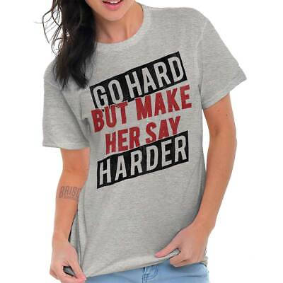 #ad Go Hard But Make Her Say Harder Funny Sexual Mens Short Sleeve Crewneck Tee $21.99