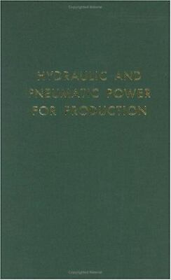 Hydraulic and Pneumatic Power for Production by Stewart Harry L. $5.13