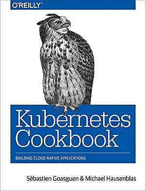 #ad #ad Kubernetes Cookbook: Paperback by Goasguen Sébastien; Hausenblas Good $12.55