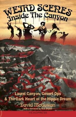 #ad Weird Scenes Inside The Canyon: Laurel Canyon Covert Ops amp; The Dark Heart ... $20.05