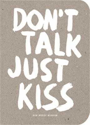 #ad Don#x27;t Talk Just Kiss : Pop Music Wisdom Love Edition Paperback M $6.90