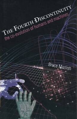 #ad The Fourth Discontinuity: The Co Evolution of Humans and Machines GOOD $3.98
