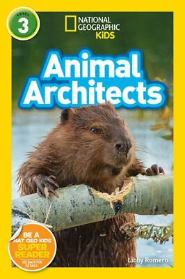 #ad National Geographic Readers: Animal Architects L3 by Romero Libby $4.99