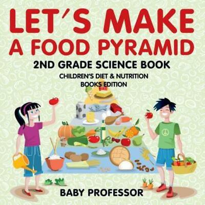 #ad Let#x27;s Make A Food Pyramid: 2nd Grade Science Book Children#x27;s Diet amp; Nutriti... $14.27