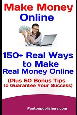 #ad Make Money Online: 150 Real Ways to Make Real Money Online Plus 50 Bonus Ti... $17.96