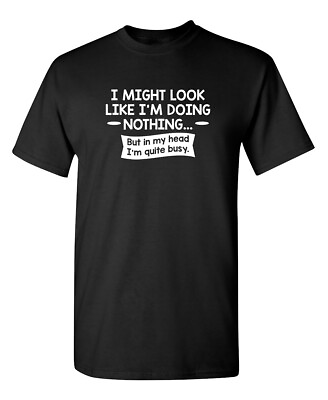 #ad I might Look Like I#x27;m Doing Sarcastic Humor Graphic Novelty Funny T Shirt $13.19
