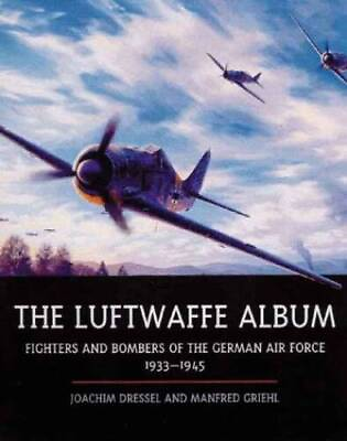 #ad The Luftwaffe Album: Fighters and Bombers of the German Air Fo ACCEPTABLE $10.36