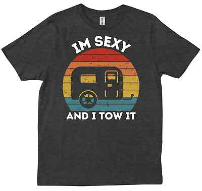 #ad Im Sexy And I Tow It Caravan Camping Trip RV Trailer Camp Funny Gift T shirt $28.99