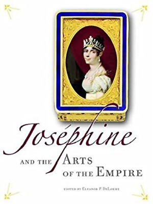 #ad Joséphine and the Arts of the Empire Hardcover $8.12