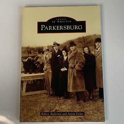 #ad 2012 Parkersburg West Virginia Images America Robert Anderson Aaron Crites Book $19.95