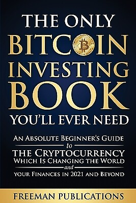 #ad The Only Bitcoin Investing Book You#x27;ll Ever Need: An Absolute Beginner#x27;s Guide t $21.95