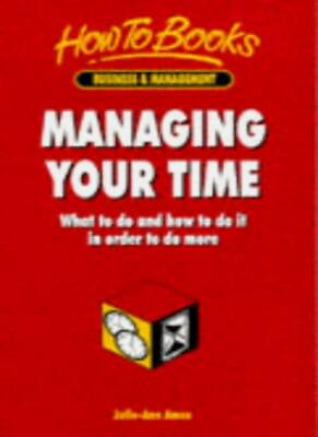 #ad Managing Your Time: What to do and how to do it in order to do m $7.11