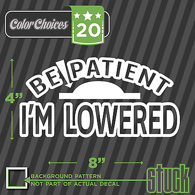 #ad Be Patient I#x27;m Lowered vinyl decal sticker slammed low bagged dropped $4.04