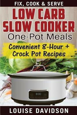 #ad Low Carb Slow Cooker One Pot Meals: Convenient 8 Hour Crockpot Recipes ... $9.63