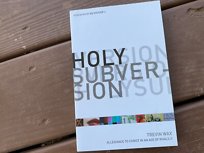 #ad Holy Subversion : Allegiance to Christ in an Age of Rivals by Trevin Wax $10.81