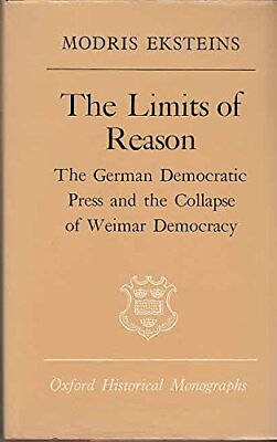 #ad LIMITS OF REASON: THE GERMAN DEMOCRATIC PRESS AND THE By Modris Eksteins $77.95