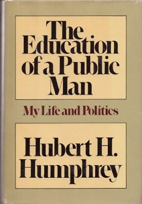 #ad THE EDUCATION OF A PUBLIC MAN: MY LIFE AND POLITICS By Hubert H. Humphrey *Mint* $29.75