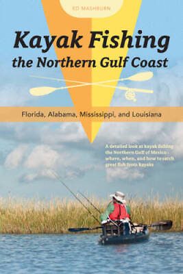 #ad Kayak Fishing the Northern Gulf Coast: Florida Alabama Mississippi and GOOD $8.36