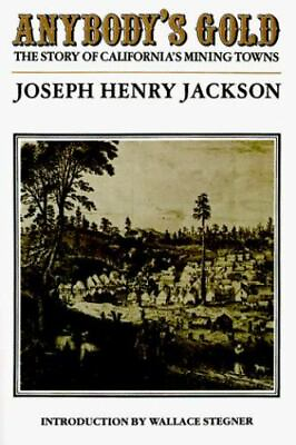 #ad Anybody#x27;s Gold: The Story of California#x27;s Mining Towns by Jackson Joseph Henry $5.47
