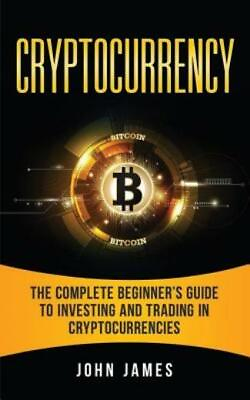 #ad Cryptocurrency: The Complete Beginner#x27;s Guide To Investing And Trading In C... $15.54