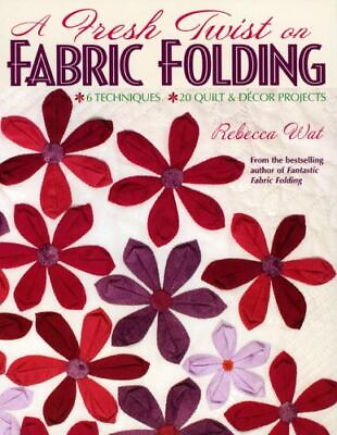 #ad A Fresh Twist on Fabric Folding: 6 Techniques 20 Quilt amp; Dcor Projects $7.33