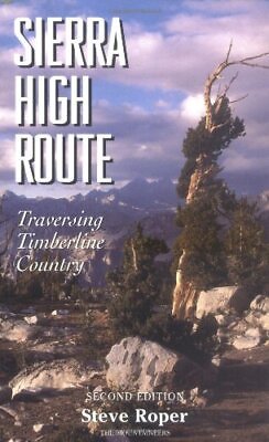 #ad SIERRA HIGH ROUTE: TRAVERSING TIMBERLINE COUNTRY By Steve Roper **Excellent** $40.75